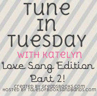 Tune In Tuesday Love Song Edition Part 2